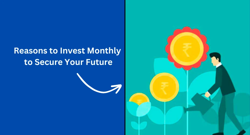 reasons to invest monthly