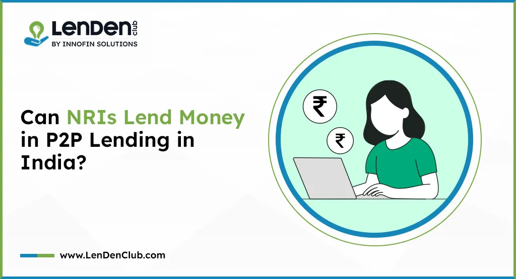 Can NRIs Lend Money in P2P Lending in India